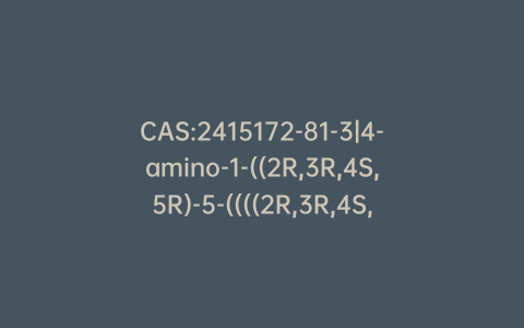 CAS:2415172-81-3|4-amino-1-((2R,3R,4S,5R)-5-((((2R,3R,4S,5R)-3,4-dihydroxy-5-(hydroxymethyl)tetrahydrofuran-2-yl)oxy)methyl)-3,4-dihydroxytetrahydrofuran-2-yl)-1,3,5-triazin-2(1H)-one