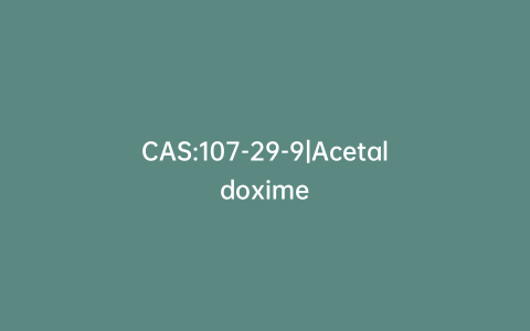 CAS:107-29-9|Acetaldoxime