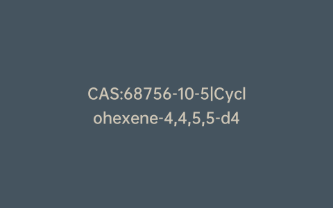 CAS:68756-10-5|Cyclohexene-4,4,5,5-d4