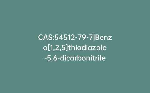 CAS:54512-79-7|Benzo[1,2,5]thiadiazole-5,6-dicarbonitrile