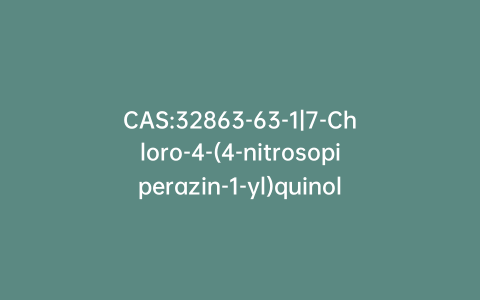 CAS:32863-63-1|7-Chloro-4-(4-nitrosopiperazin-1-yl)quinoline