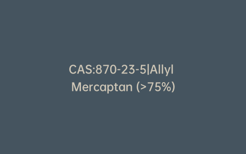 CAS:870-23-5|Allyl Mercaptan (>75%)