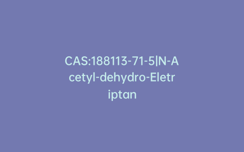 CAS:188113-71-5|N-Acetyl-dehydro-Eletriptan