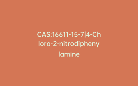 CAS:16611-15-7|4-Chloro-2-nitrodiphenylamine