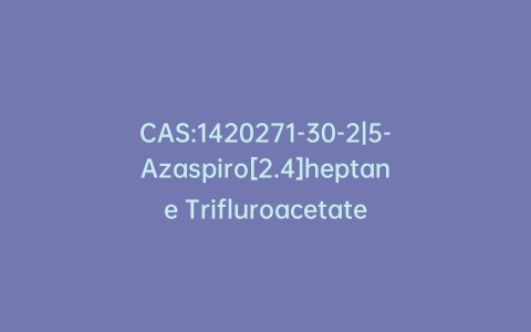 CAS:1420271-30-2|5-Azaspiro[2.4]heptane Trifluroacetate
