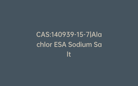 CAS:140939-15-7|Alachlor ESA Sodium Salt