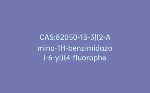 CAS:82050-13-3|(2-Amino-1H-benzimidazol-6-yl)(4-fluorophenyl)-methanone