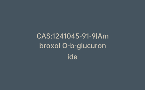 CAS:1241045-91-9|Ambroxol O-b-glucuronide