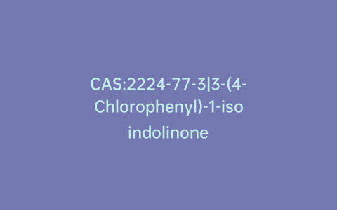 CAS:2224-77-3|3-(4-Chlorophenyl)-1-isoindolinone