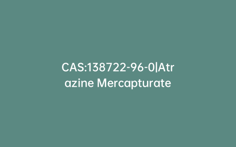 CAS:138722-96-0|Atrazine Mercapturate