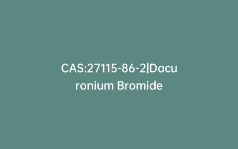 CAS:27115-86-2|Dacuronium Bromide