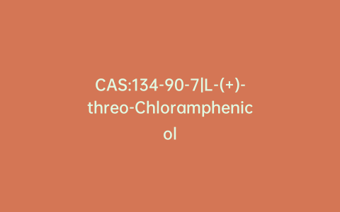 CAS:134-90-7|L-(+)-threo-Chloramphenicol