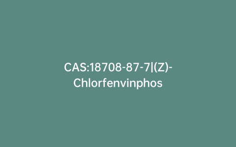 CAS:18708-87-7|(Z)-Chlorfenvinphos