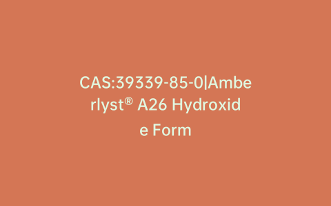 CAS:39339-85-0|Amberlyst® A26 Hydroxide Form