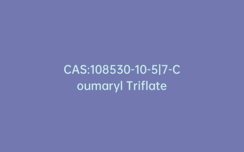 CAS:108530-10-5|7-Coumaryl Triflate