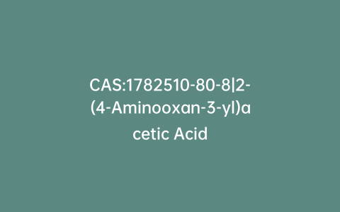 CAS:1782510-80-8|2-(4-Aminooxan-3-yl)acetic Acid