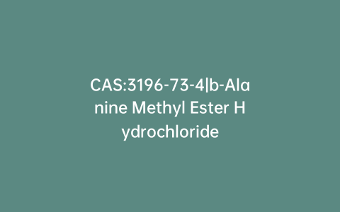 CAS:3196-73-4|b-Alanine Methyl Ester Hydrochloride