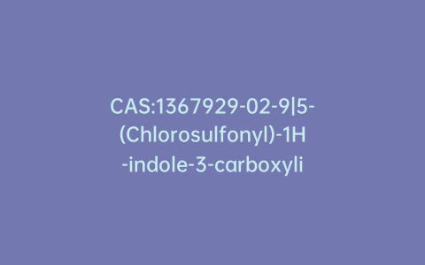 CAS:1367929-02-9|5-(Chlorosulfonyl)-1H-indole-3-carboxylic Acid