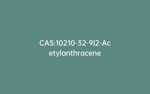 CAS:10210-32-9|2-Acetylanthracene