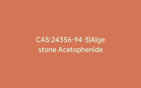 CAS:24356-94-3|Algestone Acetophenide