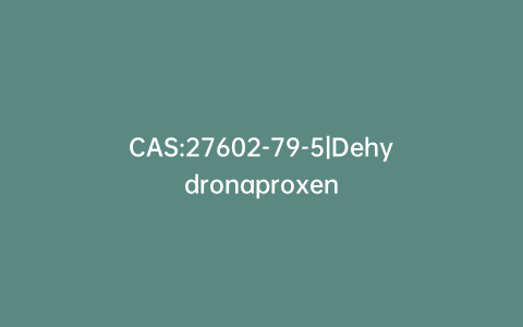 CAS:27602-79-5|Dehydronaproxen