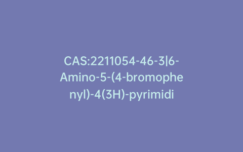 CAS:2211054-46-3|6-Amino-5-(4-bromophenyl)-4(3H)-pyrimidinone