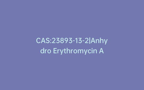 CAS:23893-13-2|Anhydro Erythromycin A