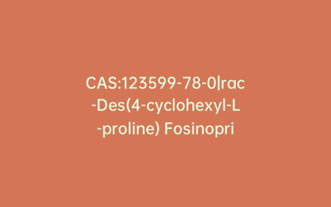 CAS:123599-78-0|rac-Des(4-cyclohexyl-L-proline) Fosinopril Acetic Acid(Mixture of Diastereomers) (>80%)