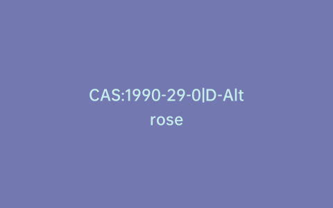 CAS:1990-29-0|D-Altrose