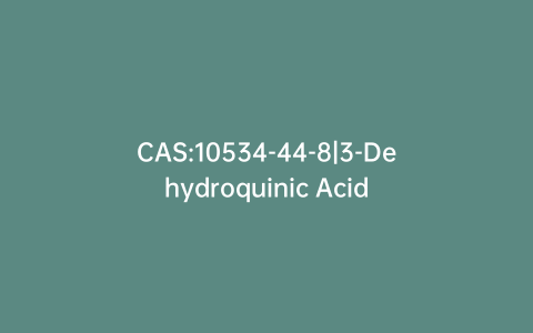 CAS:10534-44-8|3-Dehydroquinic Acid