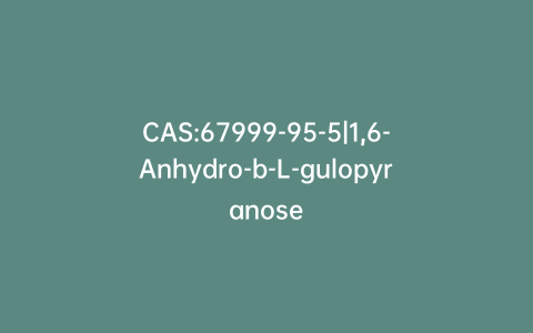 CAS:67999-95-5|1,6-Anhydro-b-L-gulopyranose