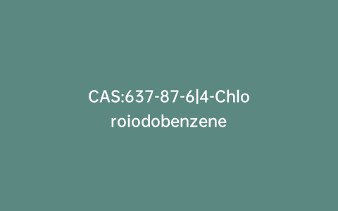 CAS:637-87-6|4-Chloroiodobenzene