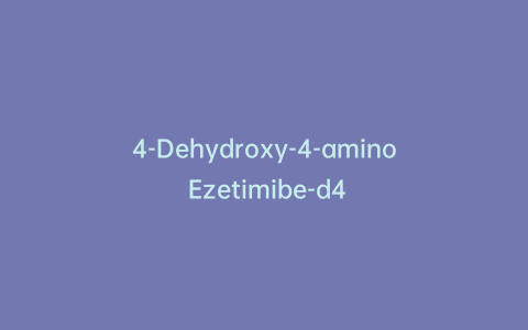 4-Dehydroxy-4-amino Ezetimibe-d4