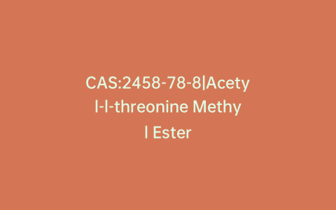 CAS:2458-78-8|Acetyl-l-threonine Methyl Ester