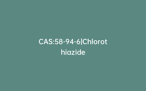 CAS:58-94-6|Chlorothiazide