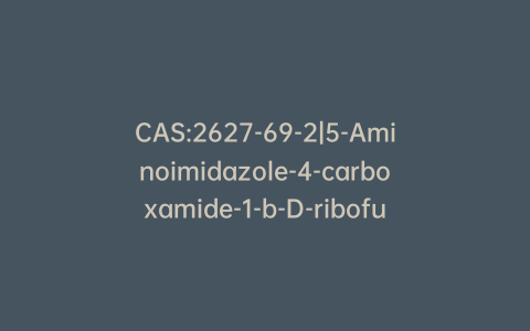 CAS:2627-69-2|5-Aminoimidazole-4-carboxamide-1-b-D-ribofuranoside