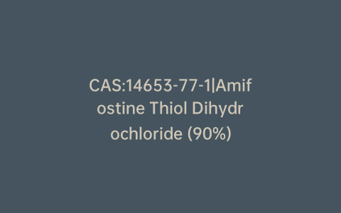 CAS:14653-77-1|Amifostine Thiol Dihydrochloride (90%)