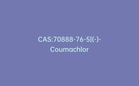CAS:70888-76-5|(-)-Coumachlor