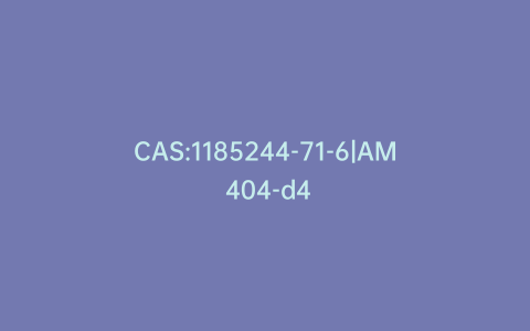 CAS:1185244-71-6|AM 404-d4