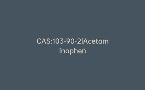 CAS:103-90-2|Acetaminophen