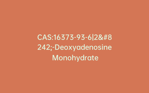 CAS:16373-93-6|2′-Deoxyadenosine Monohydrate