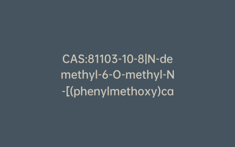 CAS:81103-10-8|N-demethyl-6-O-methyl-N-[(phenylmethoxy)carbonyl]-2′-(phenylmethylcarbonate) Erythromycin