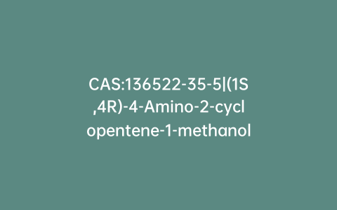 CAS:136522-35-5|(1S,4R)-4-Amino-2-cyclopentene-1-methanol