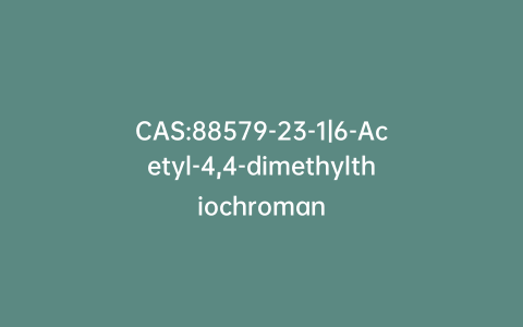 CAS:88579-23-1|6-Acetyl-4,4-dimethylthiochroman