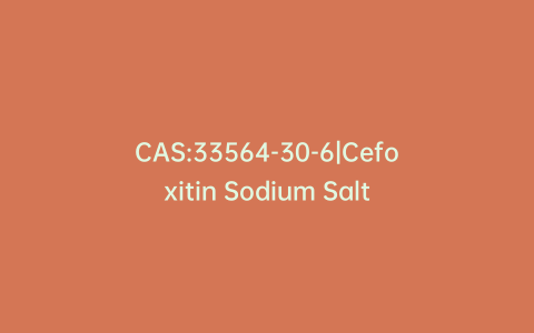 CAS:33564-30-6|Cefoxitin Sodium Salt
