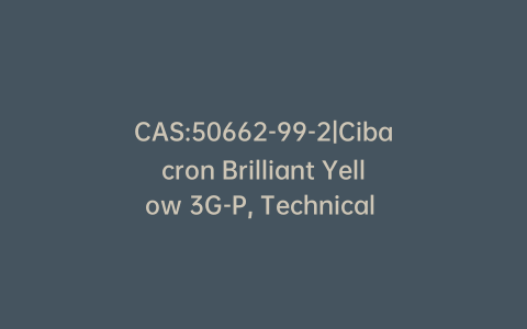 CAS:50662-99-2|Cibacron Brilliant Yellow 3G-P, Technical Grade