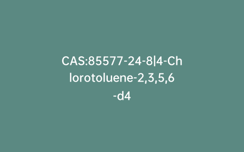 CAS:85577-24-8|4-Chlorotoluene-2,3,5,6-d4
