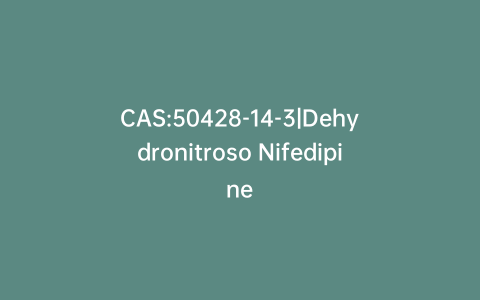 CAS:50428-14-3|Dehydronitroso Nifedipine