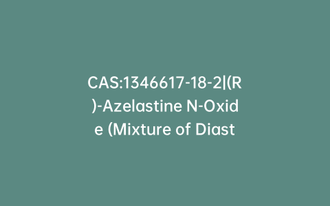 CAS:1346617-18-2|(R)-Azelastine N-Oxide (Mixture of Diastereomers)