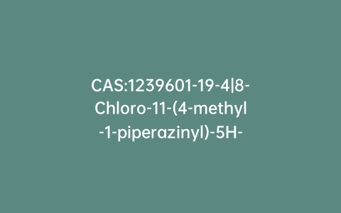 CAS:1239601-19-4|8-Chloro-11-(4-methyl-1-piperazinyl)-5H-dibenzo[b,e][1,4]diazepin-9-ol